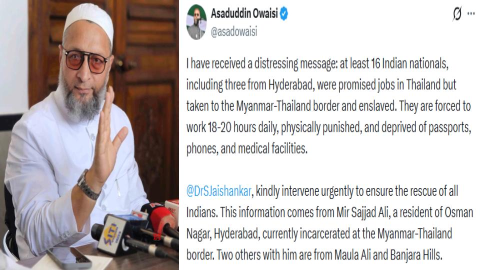 asaduddin-owaisi-urges-eam-to-rescue-16-indians-enslaved-on-myanmar-thailand-border