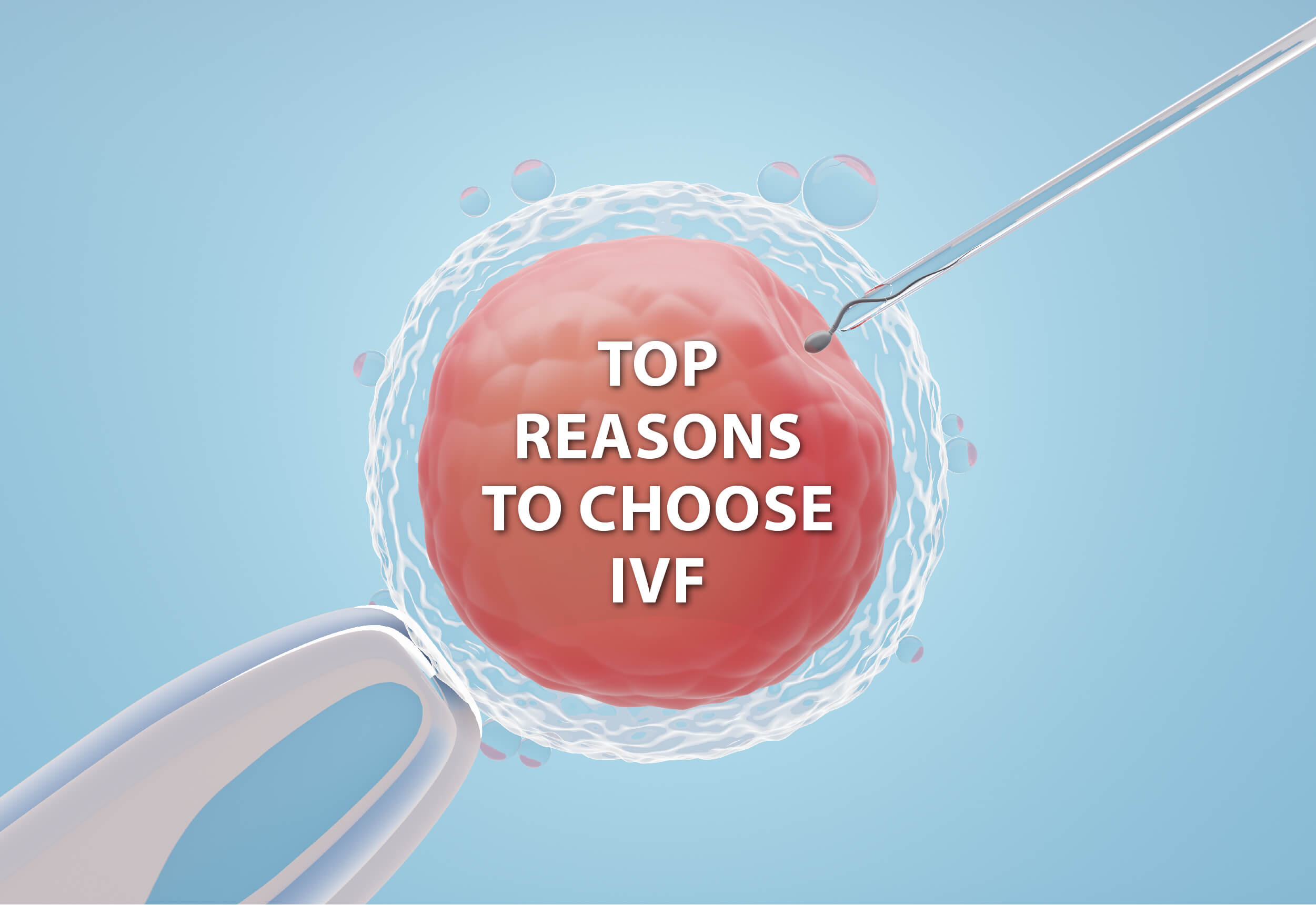 Know the benefits of choosing IVF before facing infertility