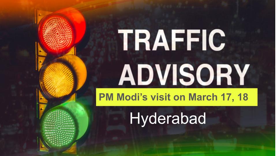 trafficadvisoryinhyderabadinviewofpmmodi’svisitonmarch1718