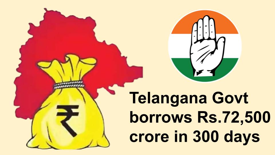 congressgovtintelanganaborrowsrs72500crorein300days