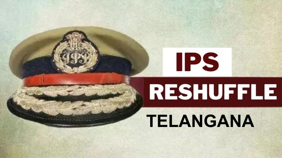 Telangana Govt Transfers 45 IPS Officers 