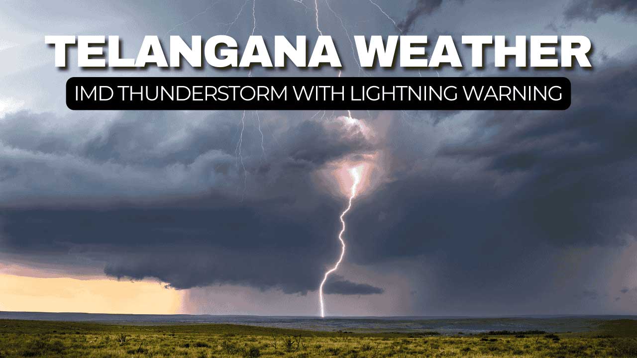 IMD issues Yellow Alert for thunderstorm in Telangana
