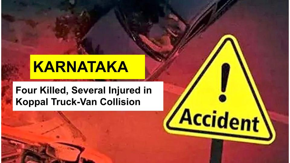 Four Killed, Several Injured in Koppal Truck-Van Collision
