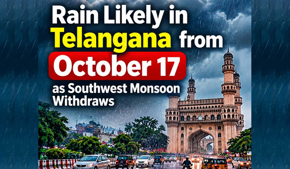 Telangana Rain Alert: Showers Expected from October 17 Amid Monsoon